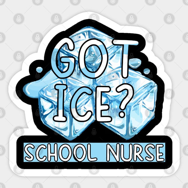 Funny Got Ice School Nurse Saying Tshirt Sticker by Rezaul